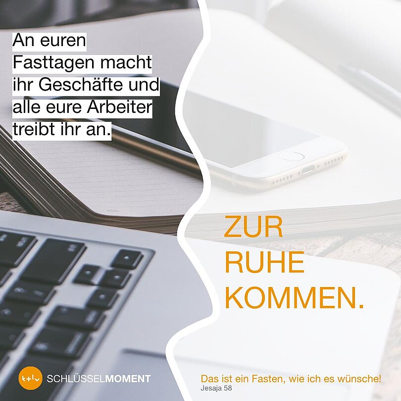 Schriftzug: Zur Ruhe kommen vs. An euren Fasttagen macht ihr Geschäfte und alle eure Arbeiten treibt ihr voran.